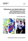 Cover: Sichtweisen von lokalen Akteuren und Fachexperten in der Naturgefahrenpr&auml;vention - Arbeitsgemeinsch. Geographica Bernensia