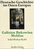Cover: Deutsche Geschichte im Osten Europas: Galizien, Bukowina, Moldau - Siedler