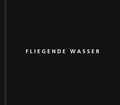 Cover: Fliegende Wasser - Stecher id edition