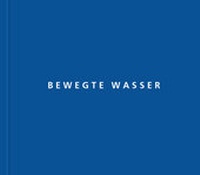 Enlarge image Cover: Bewegte Wasser - Stecher id edition