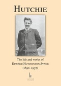 Cover: Hutchie: the life and works of Edward Hutchinson Synge (1890-1957) - Living Edition/STARNA