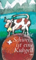 Cover: Die Schweiz ist eine Kuhgell - Knapp Verlag