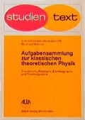 Cover: Aufgabensammlung zur klassischen theoretischen Physik. Theoretische Mechanik, Elektrodynamik, Thermodynamik - AULA-Verlag