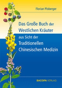 Abbildung von: Das Grosse Buch der Westlichen Kräuter aus Sicht der Traditionellen Chinesischen Medizin - BACOPA