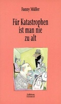 Cover: F&uuml;r Katastrophen ist man nie zu alt - edition TIAMAT