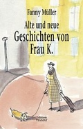 Cover: Alte und neue Geschichten von Frau K. - edition TIAMAT