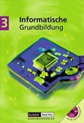 Cover: Duden Informatische Grundbildung - Sekundarstufe I / Band 3: 9./10. Schuljahr - Sch&uuml;lerbuch mit CD-ROM - Duden Schulbuch