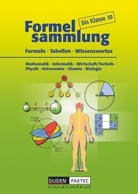 Abbildung von: Formelsammlung bis Klasse 10 - Mathematik - Informatik - Wirtschaft/Technik - Physik - Astronomie - Chemie - Biologie - Duden Schulbuch