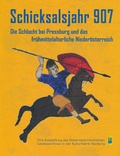 Cover: Schicksalsjahr 907 - Nieder&ouml;sterreichisches Institut f&uuml;r Landeskunde