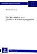 Cover: Die Wahrscheinlichkeit paradoxer Abstimmungsergebnisse - Peter Lang Verlag