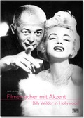 Cover: Filmemacher mit Akzent - Billy Wilder in Hollywood - SYNEMA Gesellschaft f&uuml;r Film und Medien