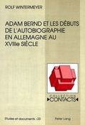 Cover: Adam Bernd et les d&eacute;buts de l'autobiographie en Allemagne au XVIIIe si&egrave;cle - Peter Lang Verlag