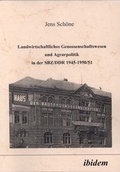 Cover: Landwirtschaftliches Genossenschaftswesen und Agrarpolitik in der SBZ/DDR 1945-1950/51 - ibidem