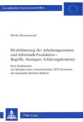 Cover: Flexibilisierung der Arbeitsorganisation und Informatik-Produktion -- Begriffe, Strategien, Erfahrungskontexte - Peter Lang Verlag