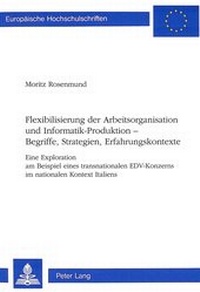 Abbildung von: Flexibilisierung der Arbeitsorganisation und Informatik-Produktion -- Begriffe, Strategien, Erfahrungskontexte - Peter Lang Verlag