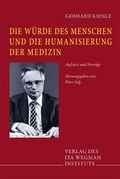 Cover: Die W&uuml;rde des Menschen und die Humanisierung der Medizin - Ita Wegman Institut