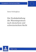 Bild: Die Produktehaftung des Warenimporteurs nach deutschem und schweizerischem Recht - Peter Lang Verlag