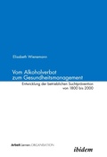 Cover: Vom Alkoholverbot zum Gesundheitsmanagement - ibidem