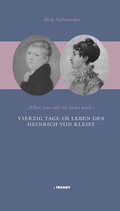 Cover: Vierzig Tage im Leben des Heinrich von Kleist - Transit