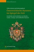 Cover: &Ouml;sterreichische Hymnen im Spiegel der Zeit - Jan Sramek Verlag KG