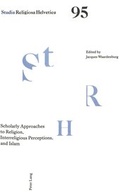Cover: Scholarly Approaches to Religion, Interreligious Perceptions, and Islam - Peter Lang Verlag