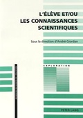 Cover: L'&eacute;l&egrave;ve et/ou les connaissances scientifiques - Peter Lang Verlag