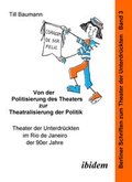 Cover: Von der Politisierung des Theaters zur Theatralisierung der Politik - ibidem