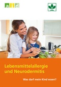 Cover: Lebensmittelallergie und Neurodermitis - Was darf mein Kind essen? - Deutsche Ges. f. Ern&auml;hrung