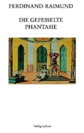 Cover: Raimundalmanach / Die gefesselte Phantasie - Lehner, Johann
