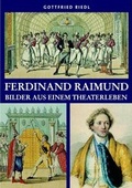Cover: Ferdinand Raimund - Bilder aus einem Theaterleben - Lehner, Johann