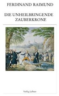 Cover: Raimundalmanach / Die unheilbringende Zauberkrone - Lehner, Johann