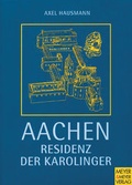 Cover: Aachen - Residenz der Karolinger - Meyer & Meyer