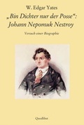 Cover: "Bin Dichter nur der Posse": Johann Nepomuk Nestroy - Lehner, Johann