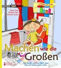 Cover: Machen wie die Gro&szlig;en - Was Kinder und ihre Eltern &uuml;ber Pipi und Kacke wissen sollen - Edition Riedenburg E.U.