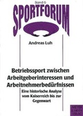 Cover: Betriebssport zwischen Arbeitgeberinteressen und Arbeitnehmerbed&uuml;rfnissen - Meyer & Meyer