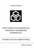 Cover: Jesus Christus und Maria aus koranisch-islamischer Perspektive - ibidem