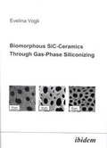 Bild: Biomorphous SiC-Ceramics Through Gas-Phase Siliconizing - ibidem