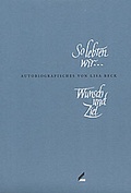 Cover: So lebten wir... (Teil 1) /Wunsch und Ziel (Teil 2) - Wi&szlig;ner-Verlag