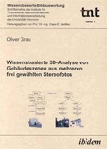 Cover: Wissensbasierte 3D-Analyse von Geb&auml;udeszenen aus mehreren frei gew&auml;hlten Stereofotos - ibidem