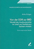 Cover: Von der DDR zur BRD - Wandel des Musikunterrichts im Urteil von Fachlehrern Sachsen-Anhalts - Wi&szlig;ner-Verlag