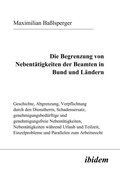 Cover: Die Begrenzung von Nebent&auml;tigkeiten der Beamten in Bund und L&auml;ndern - ibidem