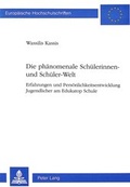 Cover: Die ph&auml;nomenale Sch&uuml;lerinnen- und Sch&uuml;ler-Welt - Peter Lang Verlag