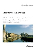Cover: Im S&uuml;den viel Neues. Italienische Staats- und Verfassungsreformen am Scheideweg zwischen Modernisierung und Gef&auml;hrdung der Demokratie - ibidem
