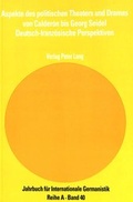 Cover: Aspekte des politischen Theaters und Dramas von Calder&oacute;n bis Georg Seidel - Peter Lang Verlag