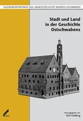 Cover: Stadt und Land in der Geschichte Ostschwabens - Wi&szlig;ner-Verlag