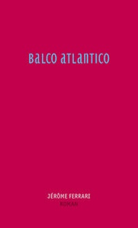 Enlarge image Cover: Balco Atlantico - Secession Verlag für Literatur