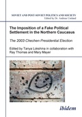 Cover: The Imposition of a Fake Political Settlement in the Northern Caucasus - ibidem