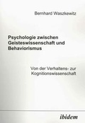 Bild: Psychologie zwischen Geisteswissenschaft und Behaviorismus. Von der Verhaltens- zur Kognitionswissenschaft - Ibidem