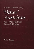 Cover: 'Other' Austrians: Post-1945 Austrian Women's Writing - Peter Lang Verlag