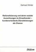 Cover: Rationalisierung und deren soziale Auswirkungen im Einzelhandel - kundenorientierte Dienstleistungen als Chance - ibidem